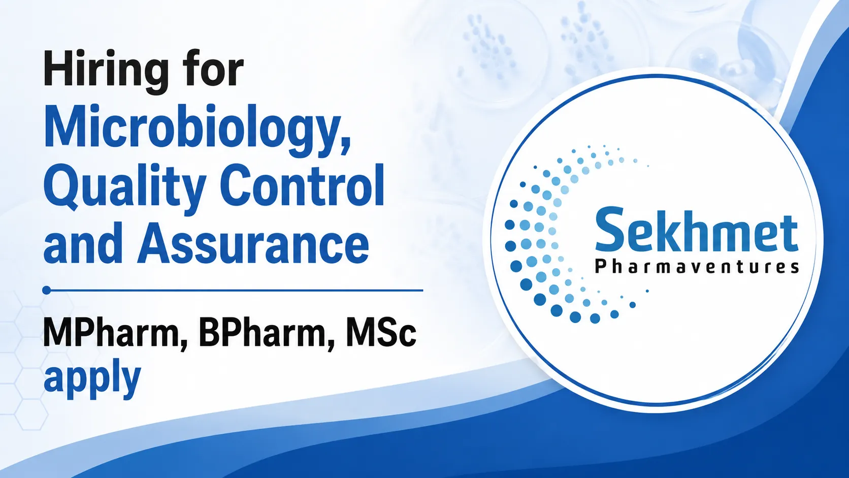 Hiring for Microbiology, Quality Control and Assurance at Sekhmet Pharmaventures