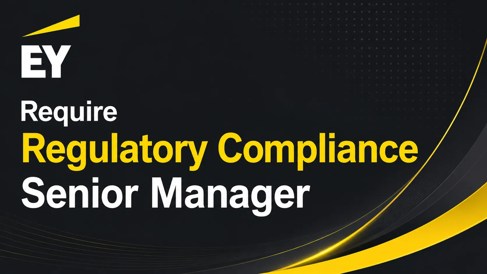 Require Regulatory Compliance Senior Manager at EY