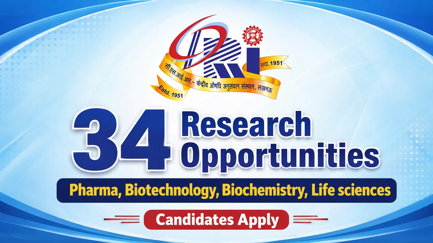 34 Research opportunities for Pharma, Biotechnology, Biochemistry, Life sciences candidates at CDRI