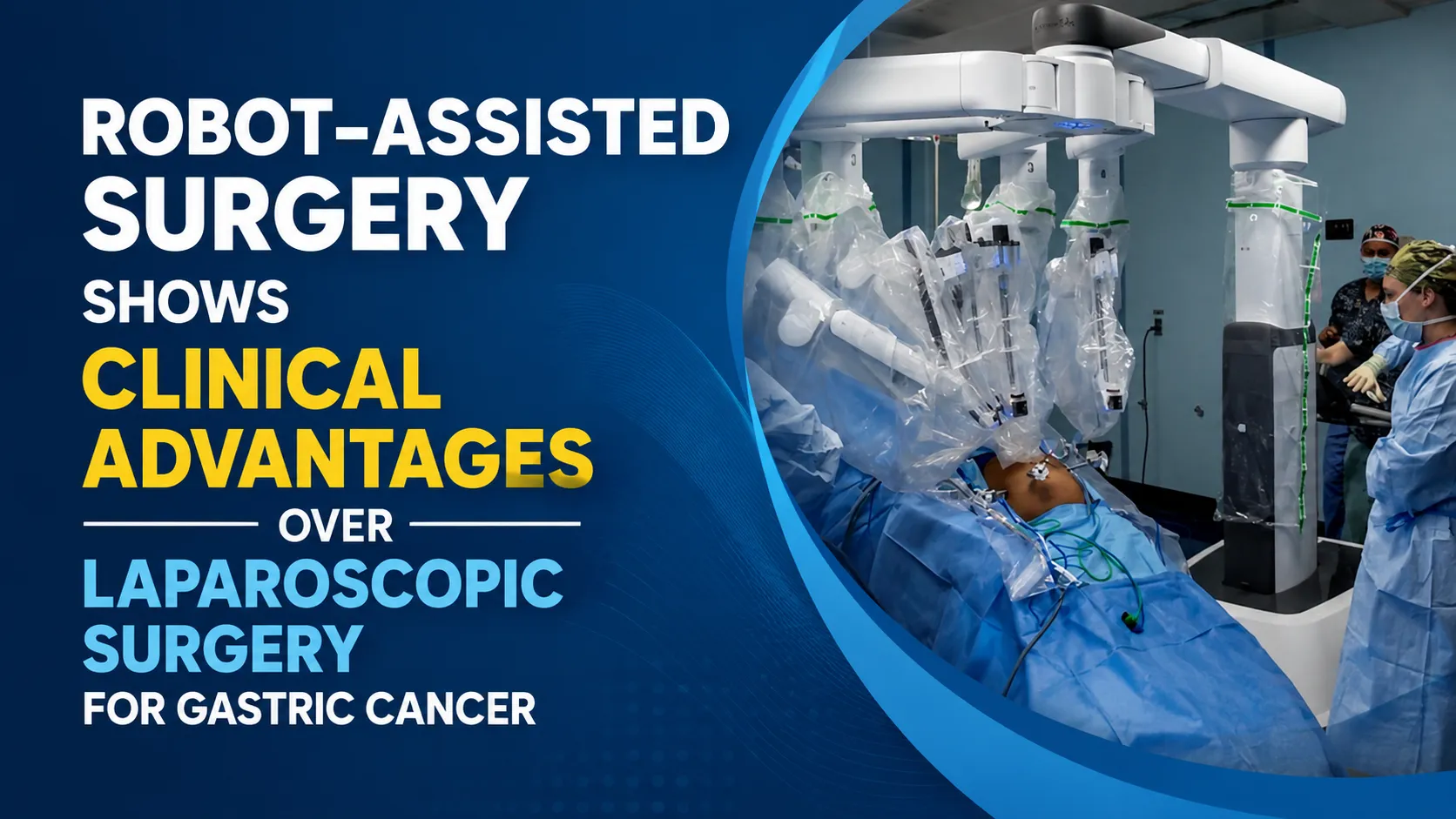 Robot-assisted surgery shows clinical advantages over laparoscopic surgery for gastric cancer