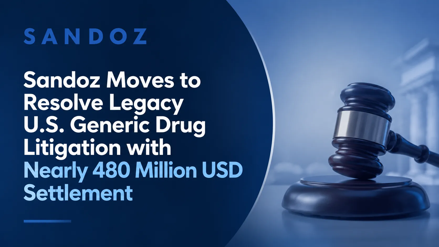 Sandoz Moves to Resolve Legacy U.S. Generic Drug Litigation with Nearly 480 Million USD Settlement