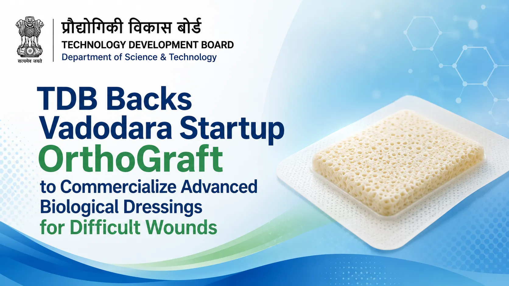 TDB Backs Vadodara Startup OrthoGraft to Commercialize Advanced Biological Dressings for Difficult Wounds