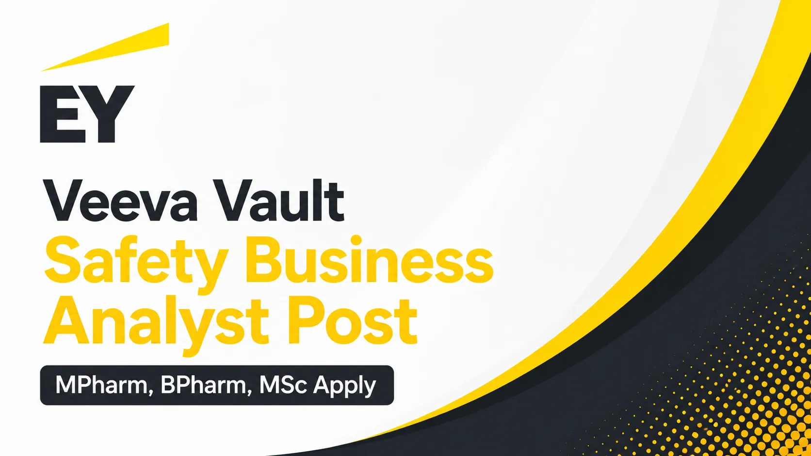 Work as Veeva Vault Safety Business Analyst at EY