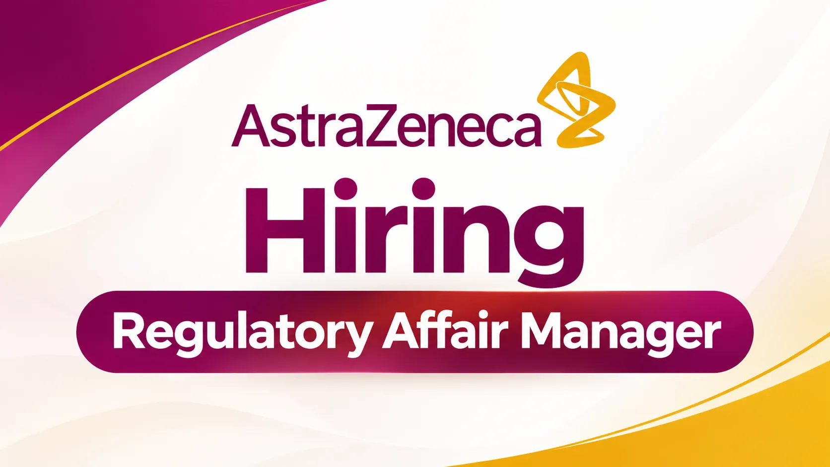 AstraZeneca Hiring Regulatory Affair Manager