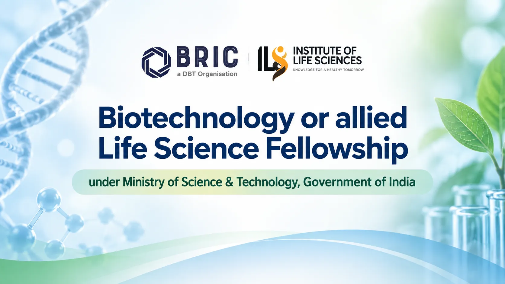 Biotechnology or allied Life Science Fellowship under Ministry of Science & Technology, Government of India