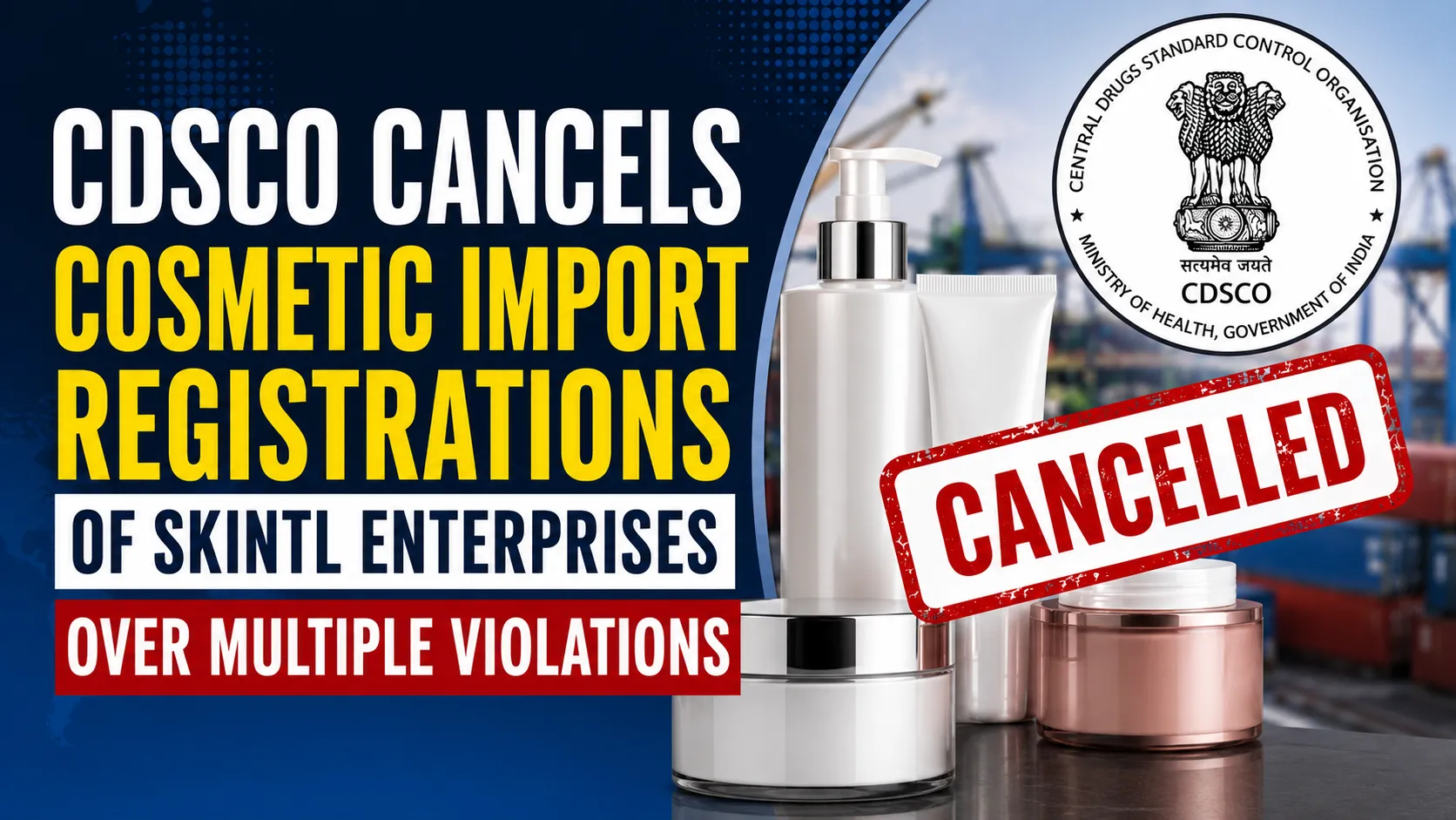 CDSCO Cancels Cosmetic Import Registrations of Skintl Enterprises Over Multiple Violations
