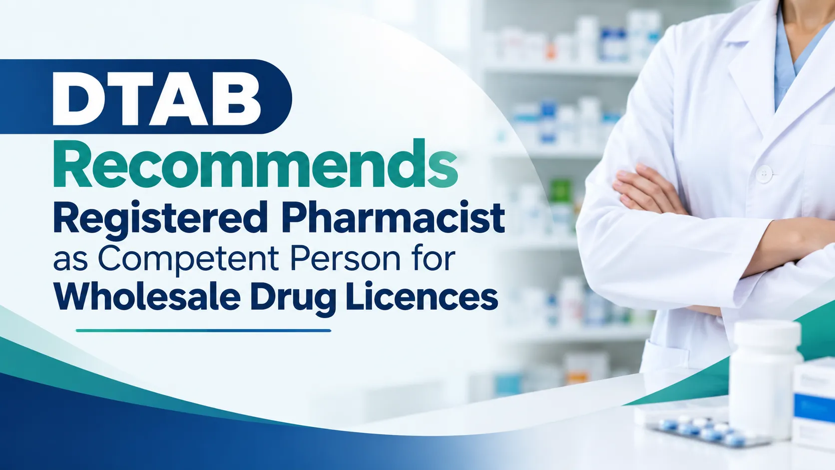 DTAB Recommends Registered Pharmacist as Competent Person for Wholesale Drug Licences