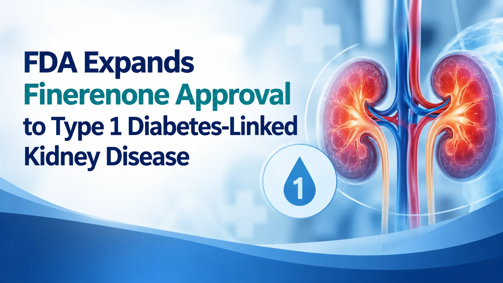 FDA Expands Finerenone Approval to Type 1 Diabetes-Linked Kidney Disease