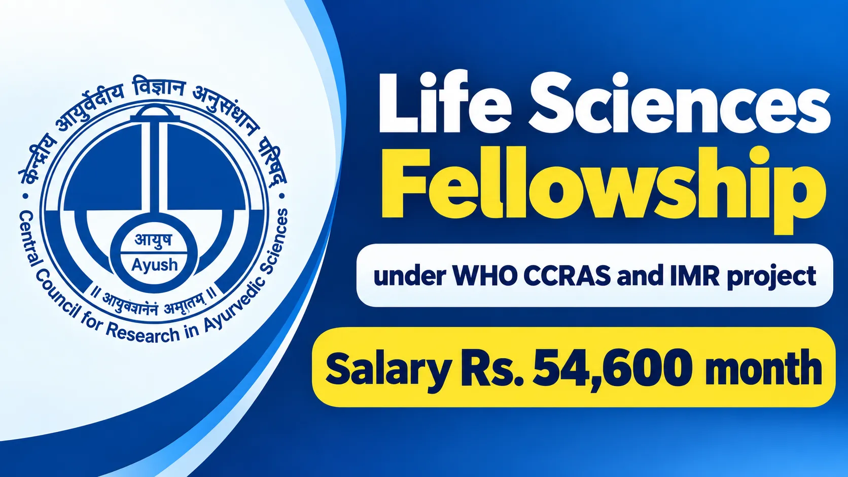 Life Sciences Fellowship under WHO CCRAS and IMR project