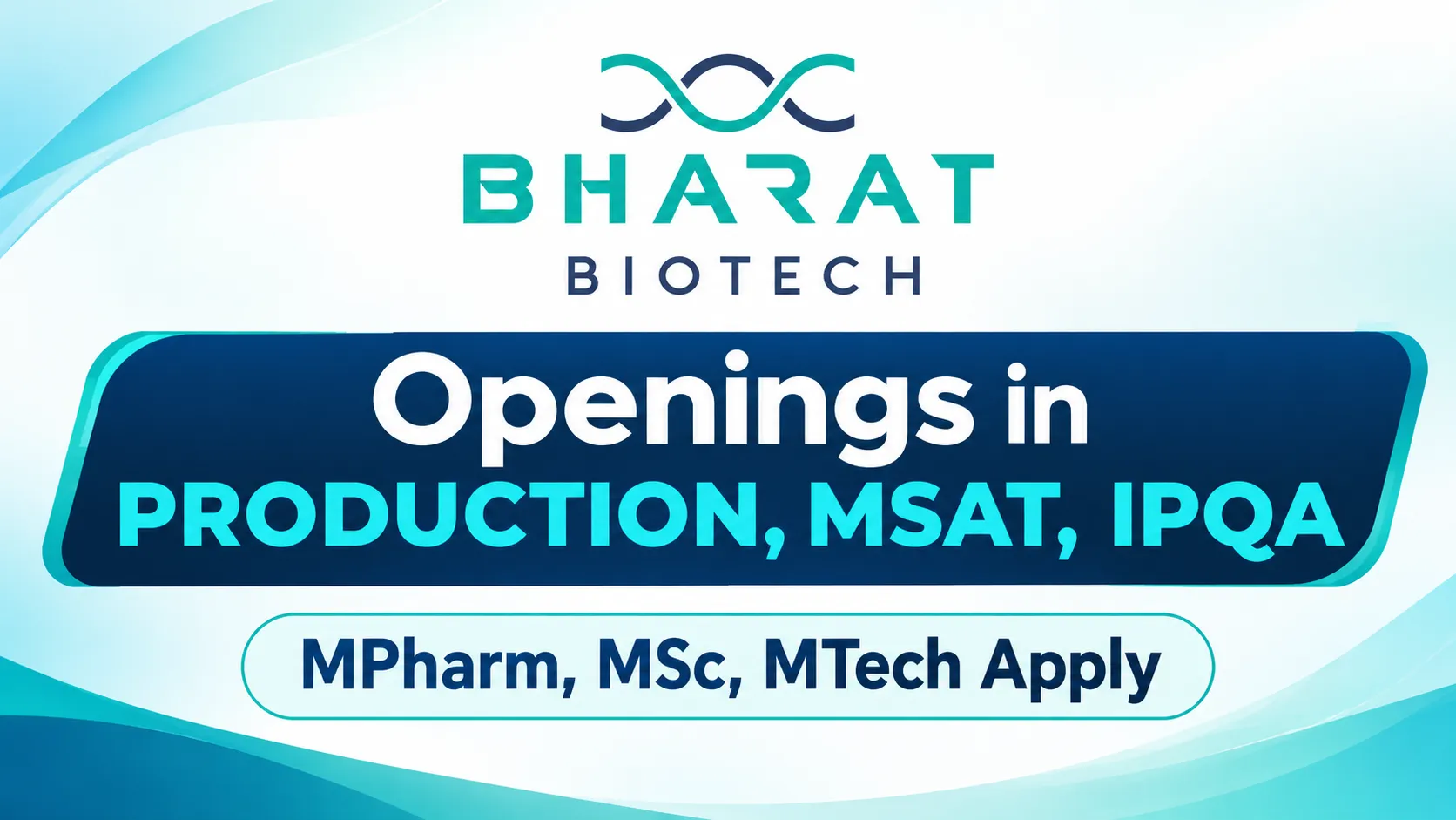 Openings in Production, MSAT, IPQA at Bharat Biotech