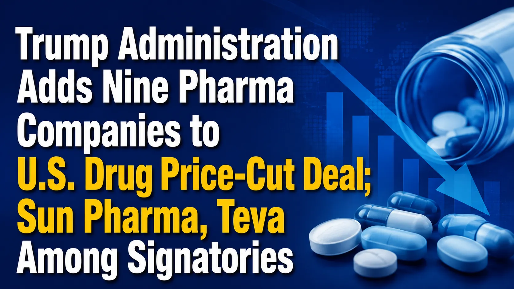 Trump Administration Adds Nine Pharma Companies to U.S. Drug Price-Cut Deal; Sun Pharma, Teva Among Signatories