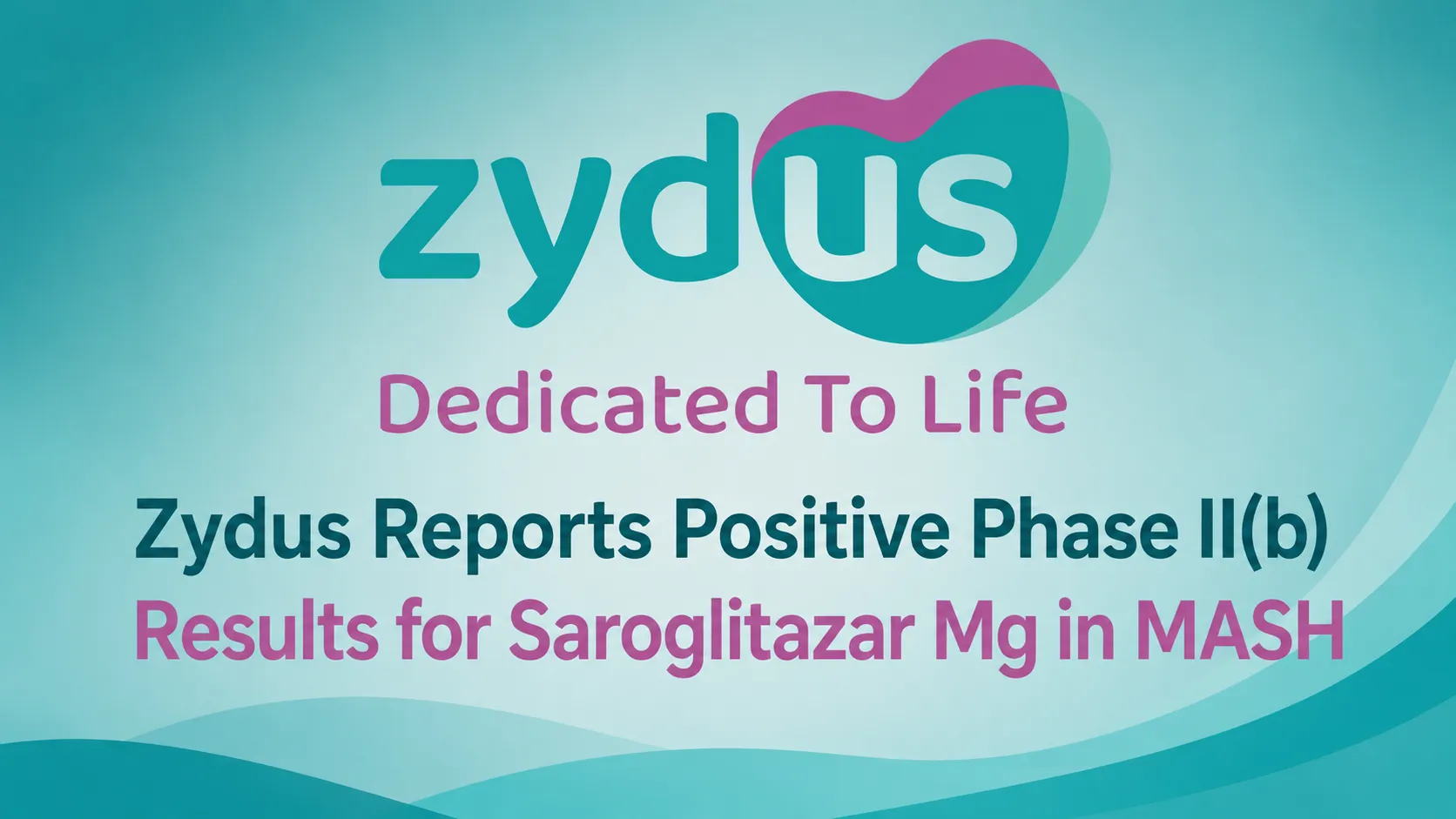 Zydus Reports Positive Phase II(b) Results for Saroglitazar Mg in MASH