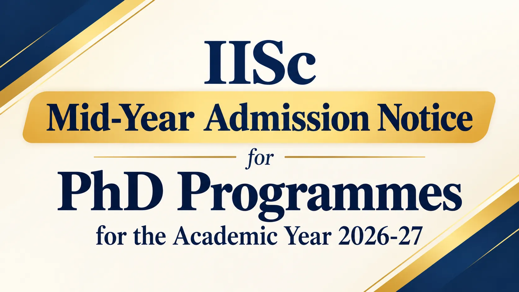 Mid-Year Admission Notice for PhD Programmes for the Academic Year 2026-27 at IISc