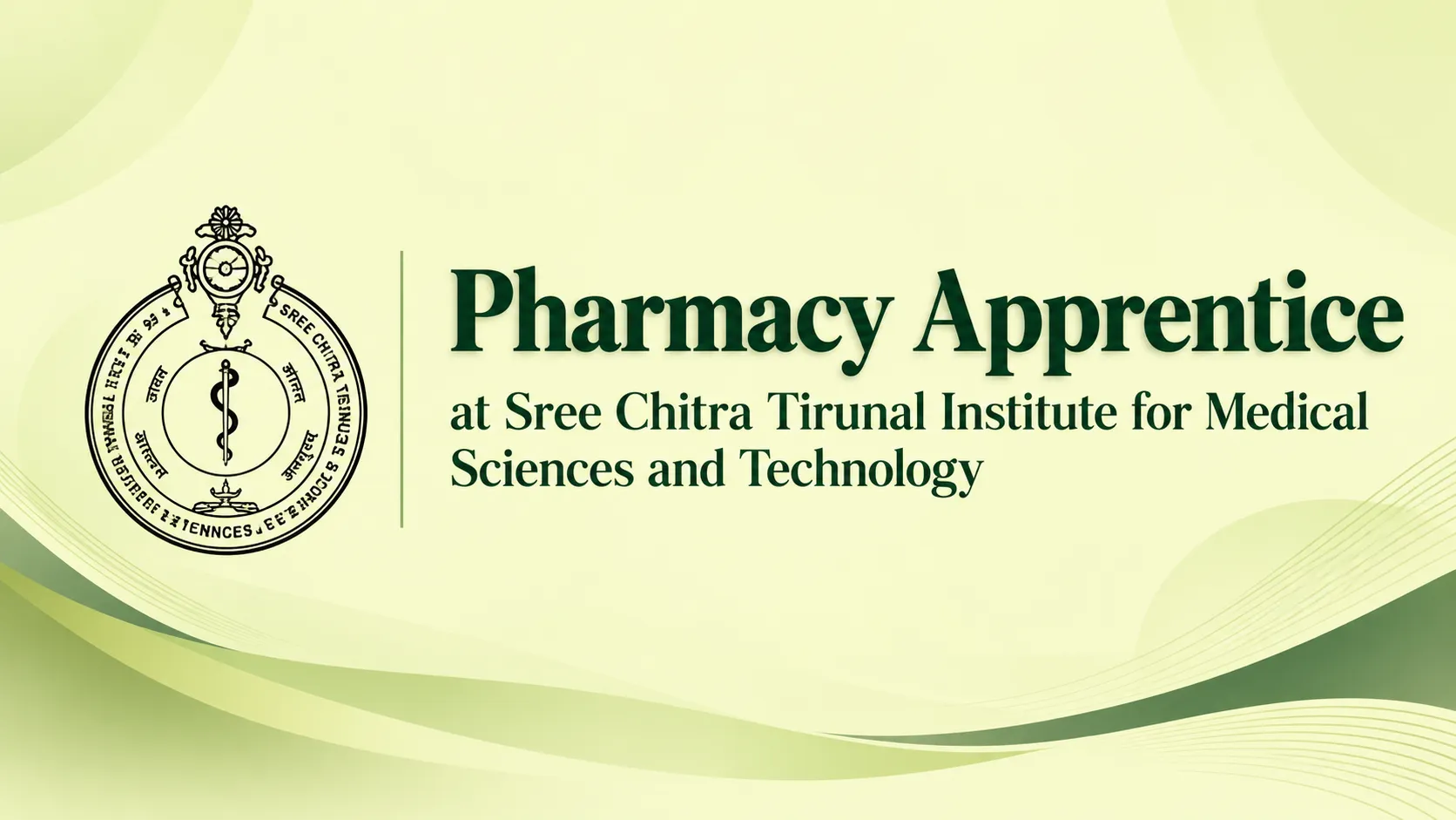 Pharmacy Apprentice at Sree Chitra Tirunal Institute for Medical Sciences and Technology
