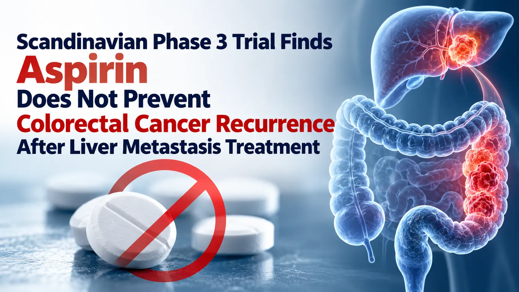Scandinavian Phase 3 Trial Finds Aspirin Does Not Prevent Colorectal Cancer Recurrence After Liver Metastasis Treatment