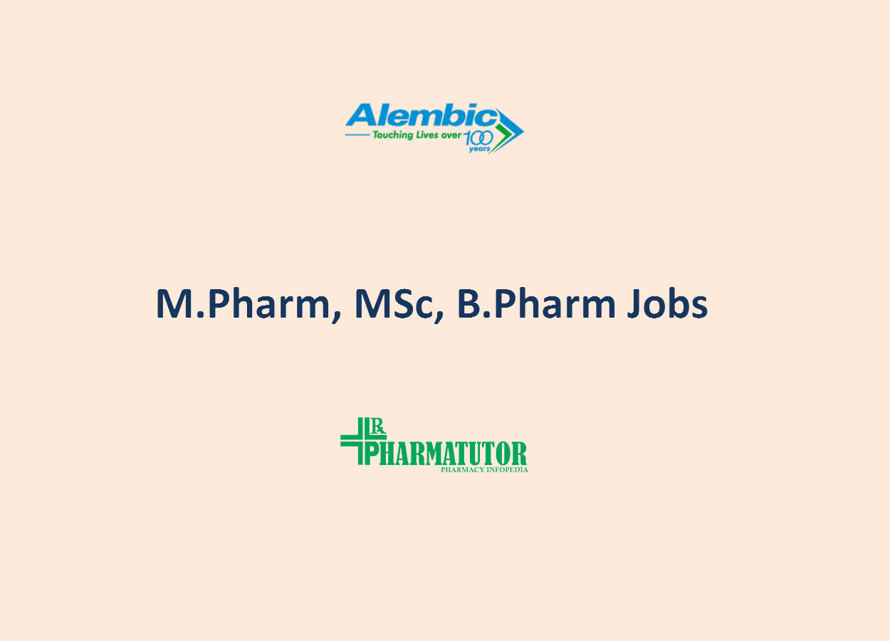 Vacancy for M.Pharm, MSc, B.Pharm in formulation & API units at Alembic Pharmaceuticals Limited