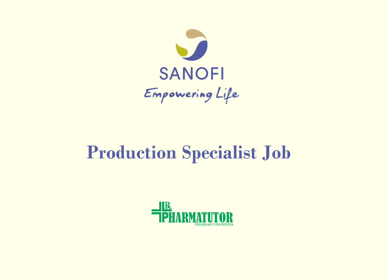 Work as Production Specialist at Sanofi | MSc, B.Pharm