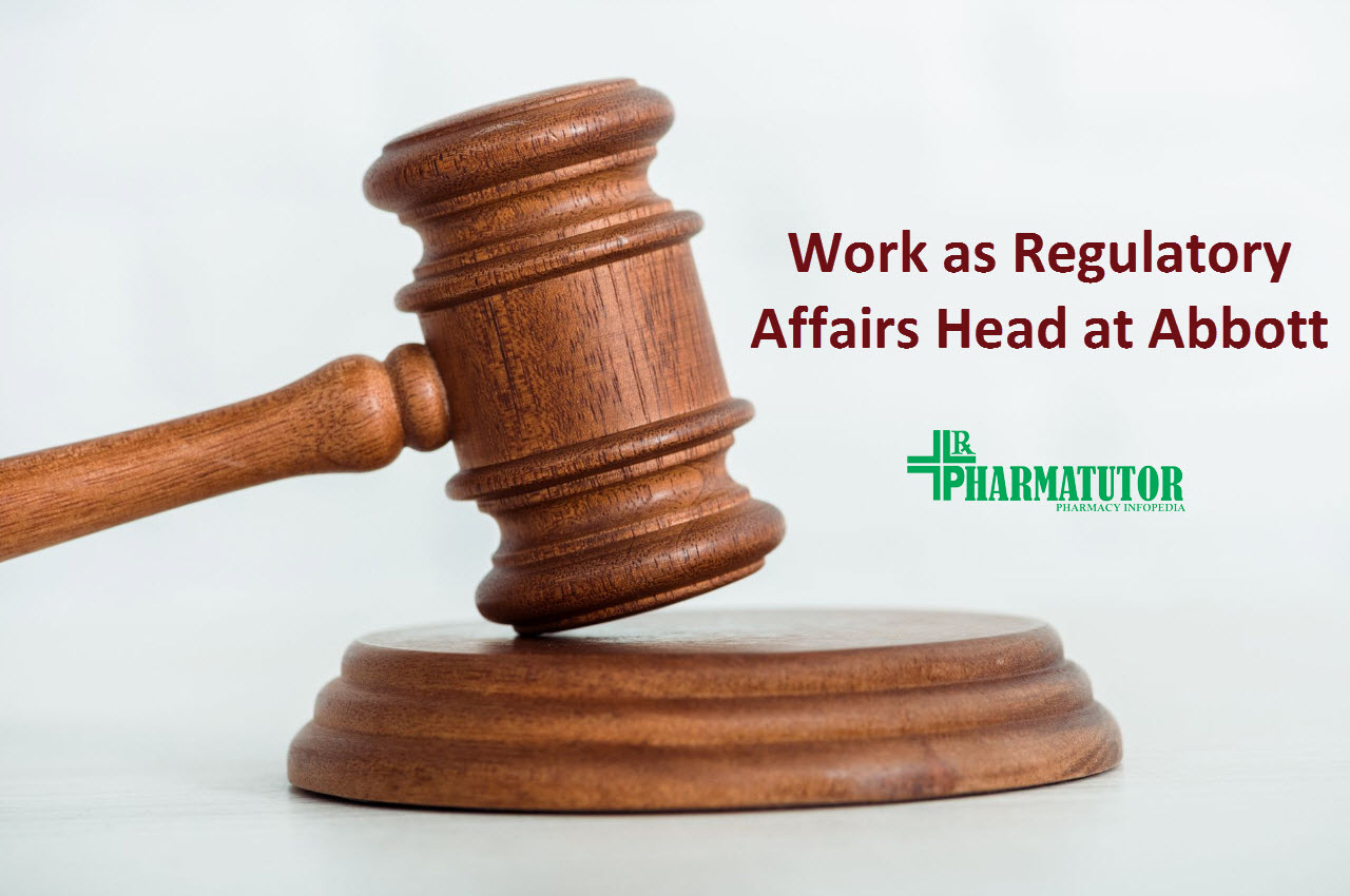 Work as Regulatory Affairs Head at Abbott | M.Pharm, Ph.D